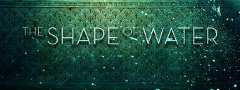 Copertina di The Shape of Water, il trailer del nuovo film di Guillermo del Toro