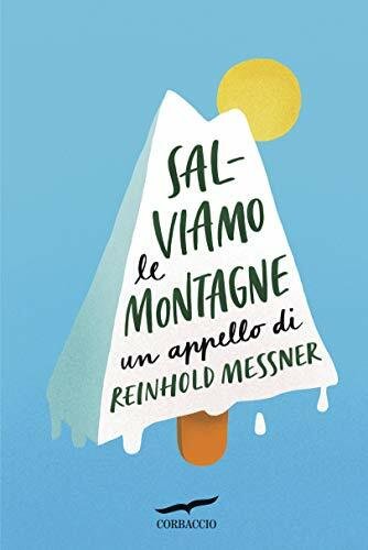 La cover di Salviamo le montagne: Un appello di Reinhold Messner