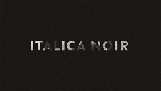 Copertina di Italica Noir: la mini-serie sui casi più celebri della cronaca nera italiana
