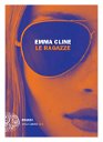 Copertina di Protagoniste, nel bene e nel male: arrivano Le Ragazze di Emma Cline
