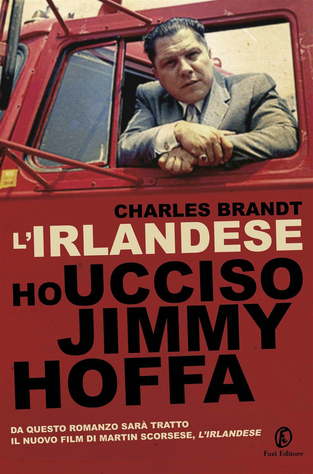 La copertina del libro L'irlandese. Ho ucciso Jimmy Hoffa, da cui è tratto The Irishman, il nuovo film di Martin Scorsese