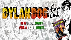 Copertina di Lucca Collezionando 2024 - Voce alle associazioni: Dylan Dog Fans Club