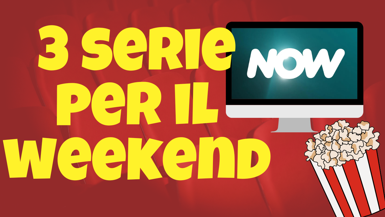 Immagine di 3 serie TV da guardare questo weekend su Now [26-28 Luglio]