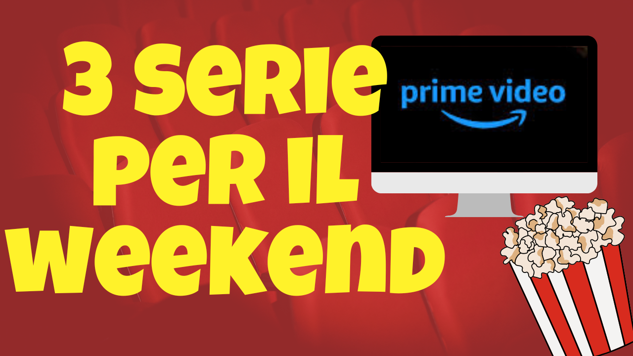 Immagine di 3 serie TV da guardare questo weekend su Prime Video [9-11 Agosto]