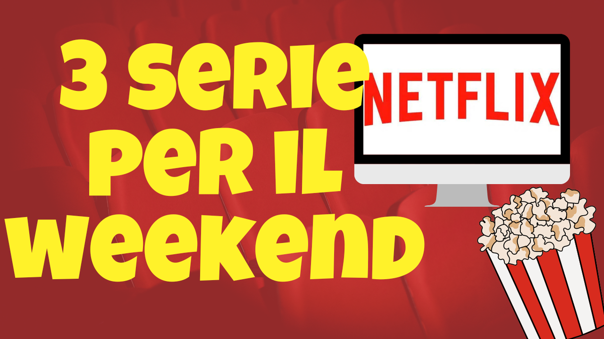 Immagine di 3 serie TV da guardare questo weekend su Netflix [2-4 Agosto]