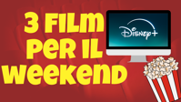 3 film da guardare questo weekend su Disney+ [2-4 Agosto]