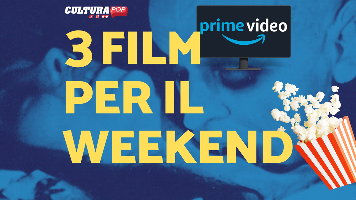 Immagine di 3 film da guardare questo weekend su Prime Video [16-18 Agosto]