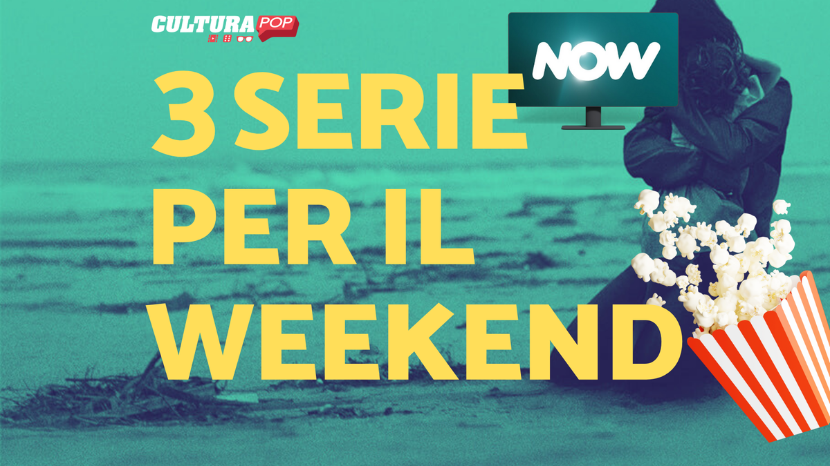 Immagine di 3 serie TV da guardare questo weekend su Now [23-25 Agosto]