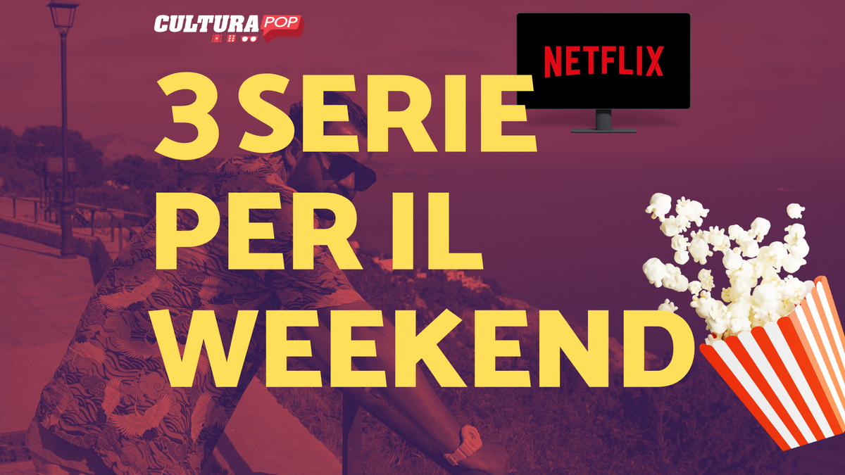Immagine di 3 serie TV da guardare questo weekend su Netflix [23-25 Agosto]