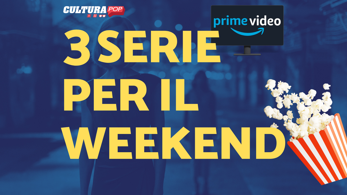 Immagine di 3 serie TV da guardare questo weekend su Prime Video [30-1 Settembre]