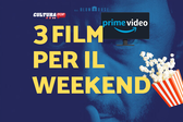 3 film da guardare questo weekend su Prime Video [6-8 Settembre]