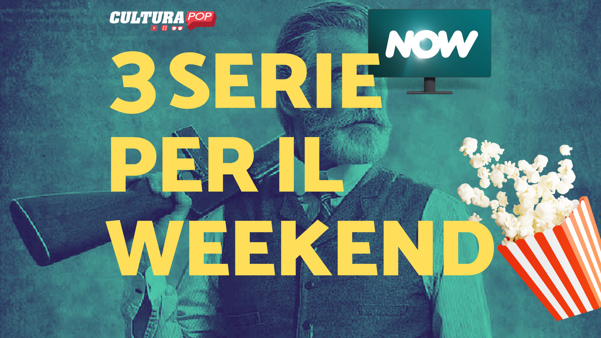 Immagine di 3 serie TV da guardare questo weekend su Now [6-8 Settembre]