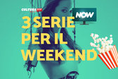 3 serie TV da guardare questo weekend su Now [20-22 Settembre]