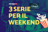 3 serie TV da guardare questo weekend su Disney+ [20-22 Settembre]