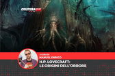 Howard Phillips Lovecraft: le origini dell'orrore