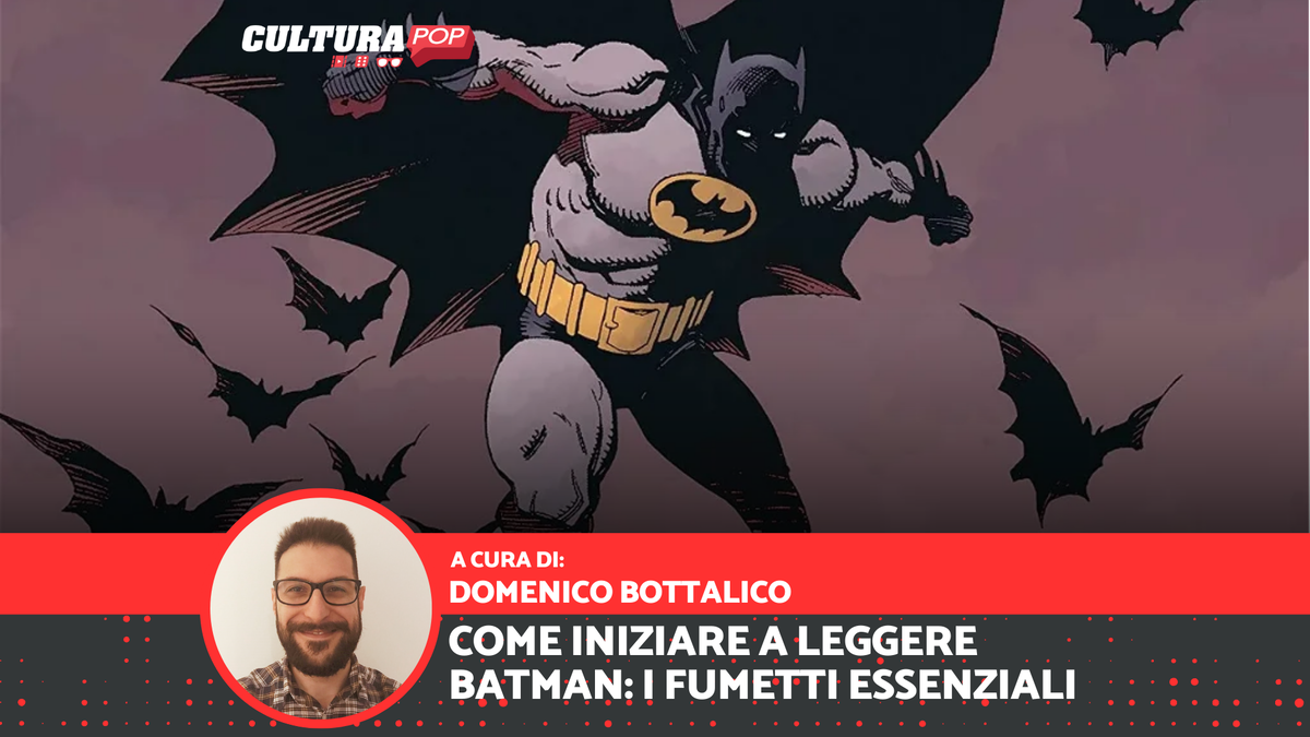 Immagine di Come iniziare a leggere Batman: i fumetti essenziali