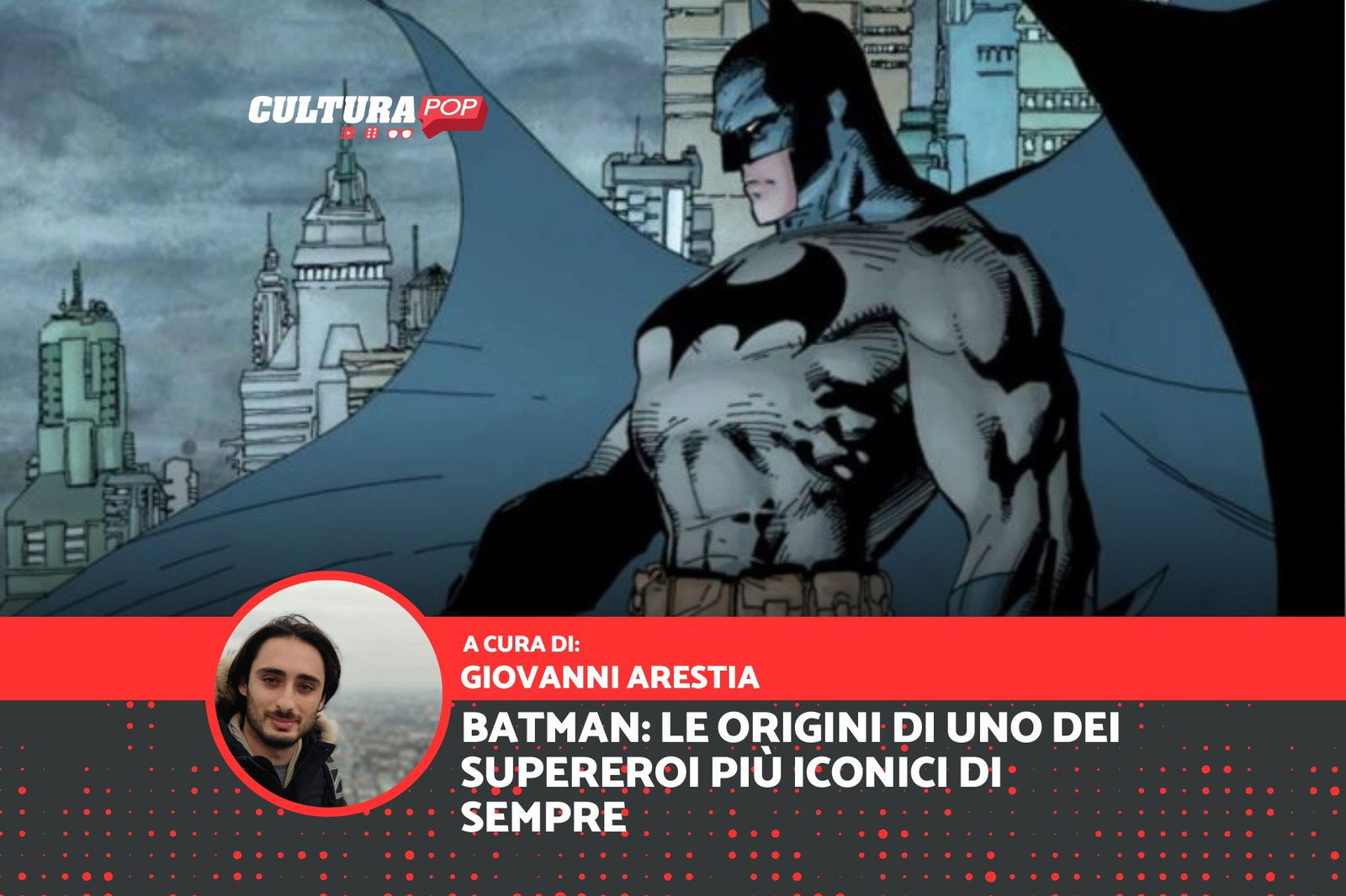 Immagine di Batman, le origini di uno dei supereroi più iconici di sempre