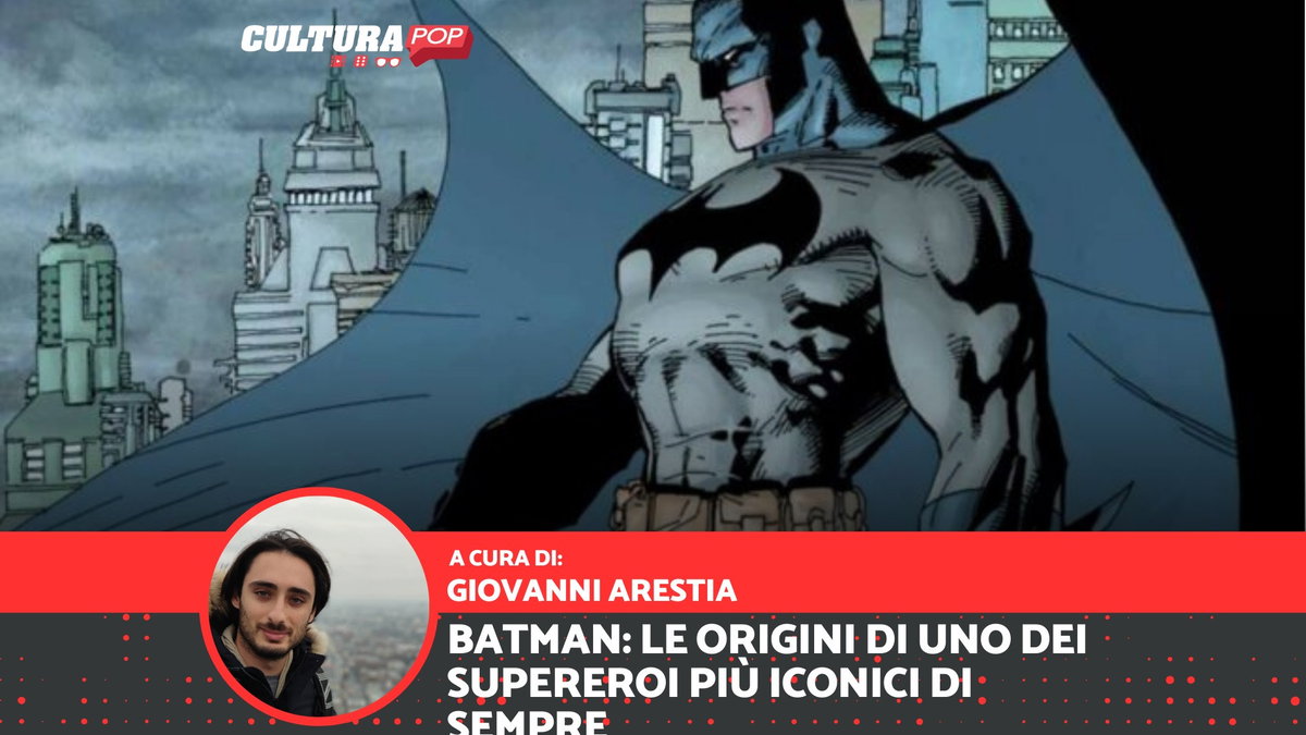 Immagine di Batman, le origini di uno dei supereroi più iconici di sempre
