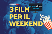 3 film da guardare questo weekend su Prime Video [27-29 Settembre]