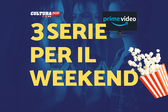 3 serie TV da guardare questo weekend su Prime Video [27-29 Settembre]