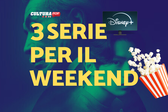 3 serie TV da guardare questo weekend su Disney+ [27-29 Settembre]