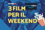 Copertina di 3 film da guardare questo weekend su Prime Video [4-6 Ottobre]