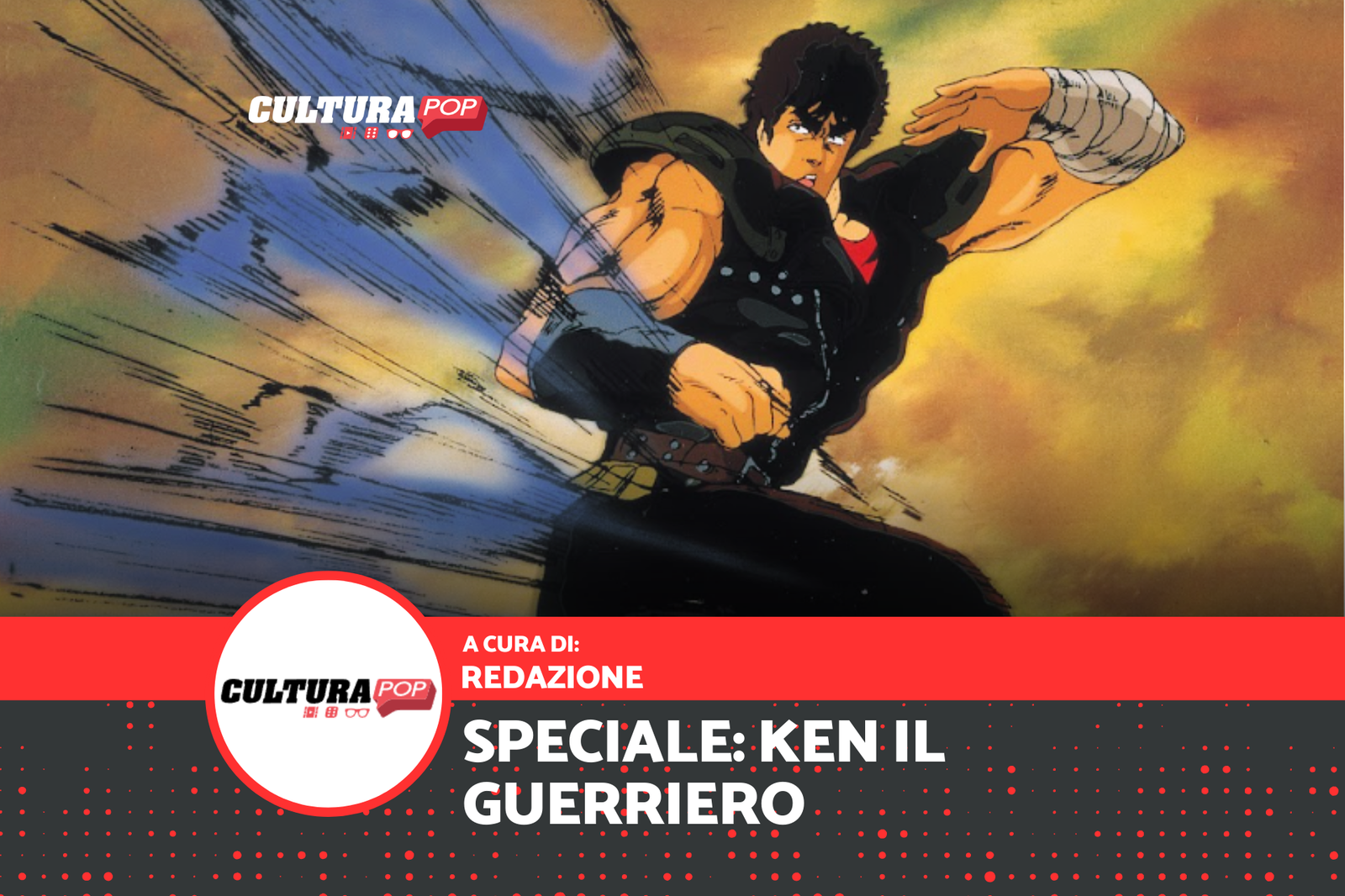 Immagine di Ken il Guerriero, torna al cinema: quando la leggenda di Hokuto entrò nella storia