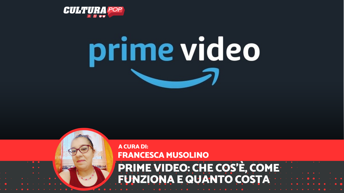 Immagine di Amazon Prime Video: che cos'è, come funziona e quanto costa