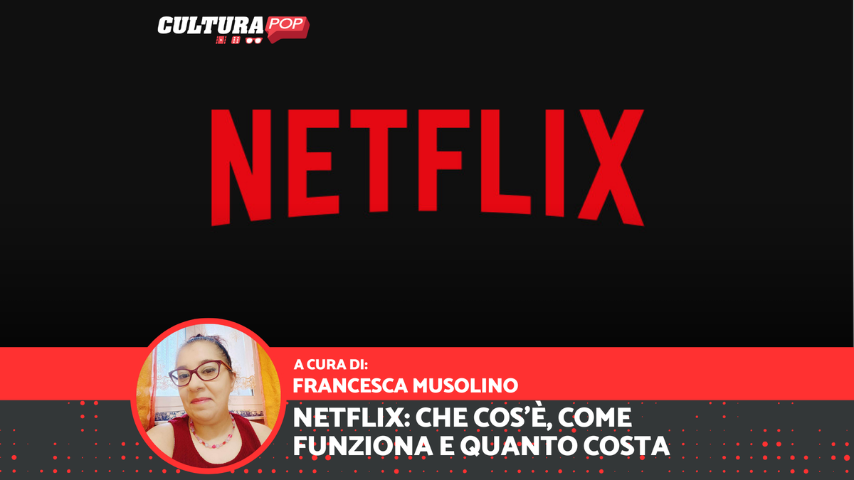Immagine di Netflix: che cos'è, come funziona e quanto costa