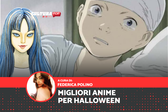 Anime da brivido, le migliori serie da vedere nella notte di Halloween