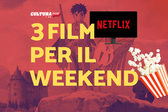 3 film da guardare questo weekend su Netflix [18-20 Ottobre]