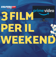 Copertina di 3 film da guardare questo weekend su Prime Video [18-20 Ottobre]