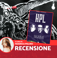 Copertina di HPL - Una vita di Lovecraft, recensione: una mente sospesa tra due mondi, uno immaginato, l'altro sognato