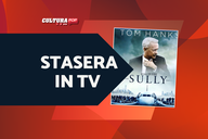 Copertina di Stasera in TV c'è Sully, scopri la storia vera del pilota-eroe americano