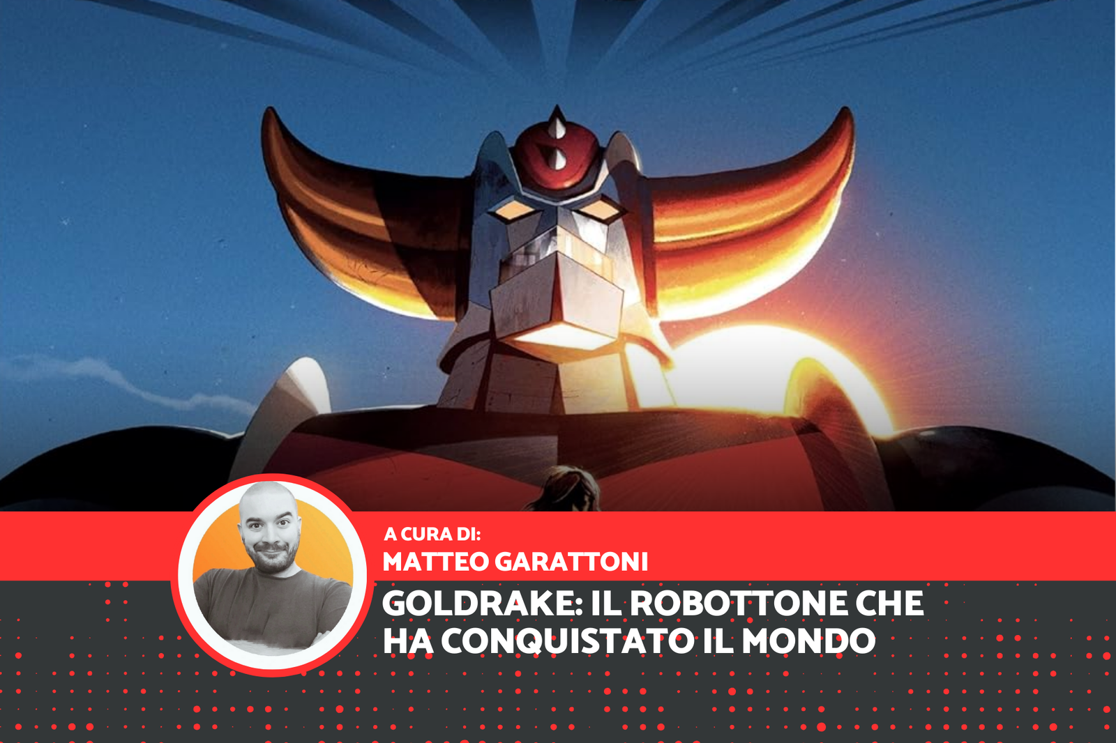 Immagine di Goldrake: il robottone che ha conquistato il mondo