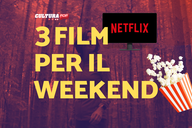 Copertina di 3 film da guardare questo weekend su Netflix [1-3 Novembre]