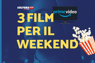 Copertina di 3 film da guardare questo weekend su Prime Video [1-3 Novembre]
