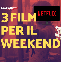 Copertina di 3 film da guardare questo weekend su Netflix [8-10 Novembre]