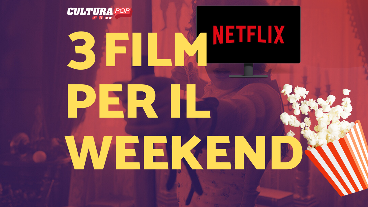 Immagine di 3 film da guardare questo weekend su Netflix [8-10 Novembre]