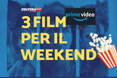 3 film da guardare questo weekend su Prime Video [15-17 Novembre]