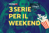 3 serie TV da guardare questo weekend su Disney+ [15-17 Novembre]