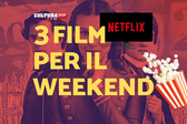 3 film da guardare questo weekend su Netflix [22-24 Novembre]