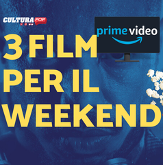 Copertina di 3 film da guardare questo weekend su Prime Video [22-24 Novembre]