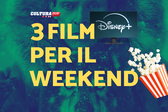 3 film da guardare questo weekend su Disney+ [22-24 Novembre]