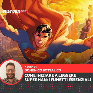 Come iniziare a leggere Superman: i fumetti essenziali