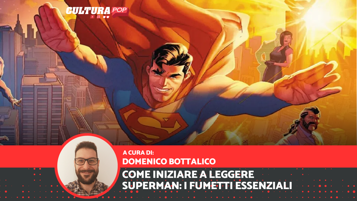 Immagine di Come iniziare a leggere Superman: i fumetti essenziali