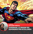 Superman, le origini del supereroe per eccellenza