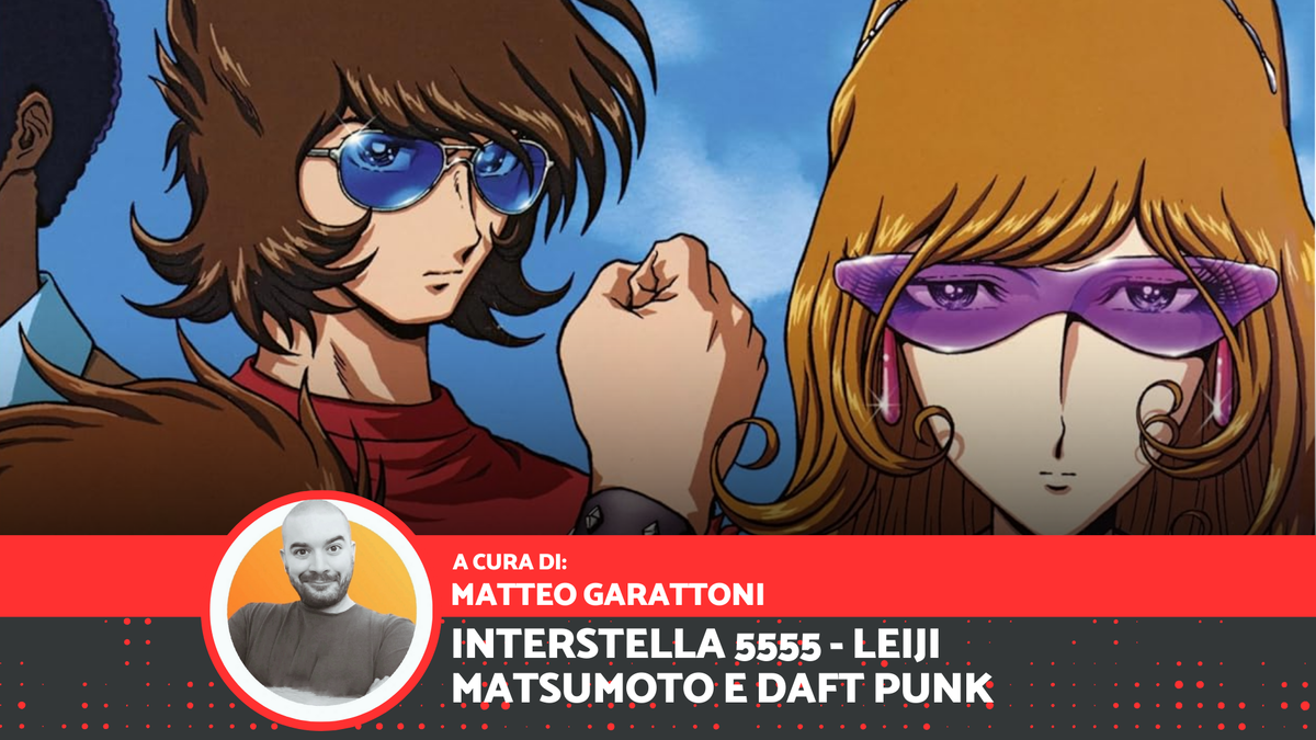 Immagine di Interstella 5555: quando Daft Punk e Leiji Matsumoto rivoluzionarono musica e animazione