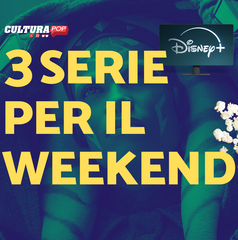 Copertina di 3 serie TV da guardare questo weekend su Disney+ [29-1 Dicembre]