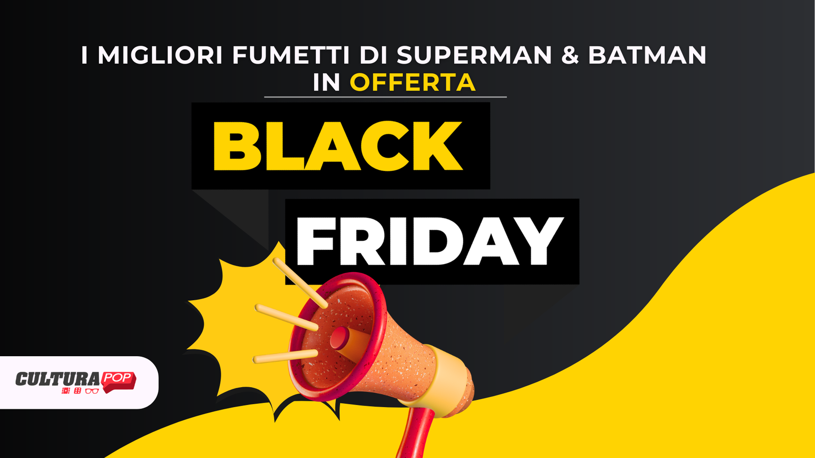 Immagine di Black Friday: i migliori fumetti di Batman e Superman -15% su mycomics